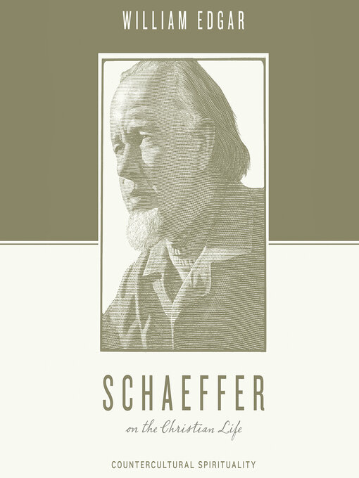 Title details for Schaeffer on the Christian Life by William Edgar - Wait list